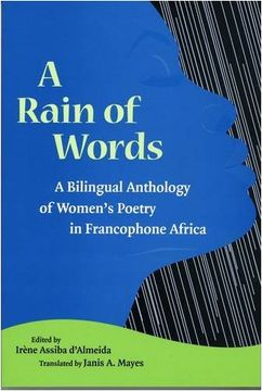 portada A Rain of Words: A Bilingual Anthology of Women's Poetry in Francophone Africa (Caraf Books: Caribbean and African Literature Translated From the French) (in English)