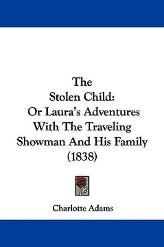 portada the stolen child: or laura's adventures with the traveling showman and his family (1838) (en Inglés)