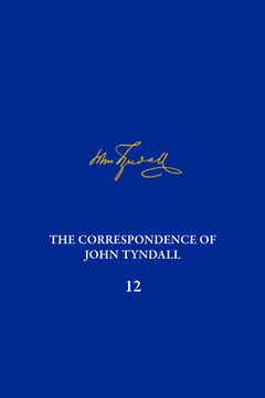 portada The Correspondence of John Tyndall, Volume 12: The Correspondence, March 1871-May 1872 (en Inglés)