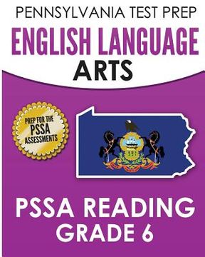 portada PENNSYLVANIA TEST PREP English Language Arts PSSA Reading Grade 6: Covers the Pennsylvania Core Standards (PCS) (in English)
