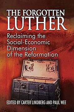 portada The Forgotten Luther: Reclaiming the Social-Economic Dimension of the Reformation (1) (en Inglés)
