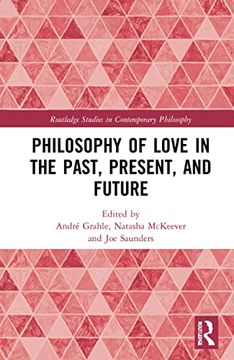 portada Philosophy of Love in the Past, Present, and Future (Routledge Studies in Contemporary Philosophy) (in English)