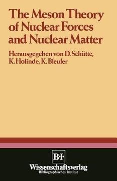 portada The Meson Theory of Nuclear Forces and Nuclear Matter: Scientific Report of the Conference Held at the Physics Center at Bad Honnef, June 12th - 14th (en Inglés)