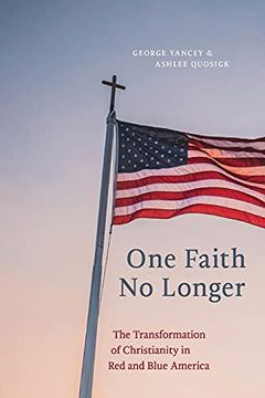 portada One Faith no Longer: The Transformation of Christianity in red and Blue America 