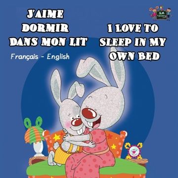 portada J'aime dormir dans mon lit I Love to Sleep in My Own Bed: French English Bilingual Edition (French English Bilingual Collection)
