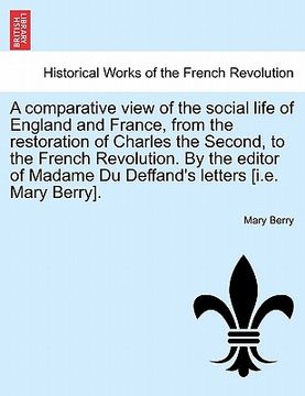 portada a comparative view of the social life of england and france, from the restoration of charles the second, to the french revolution. by the editor of (en Inglés)