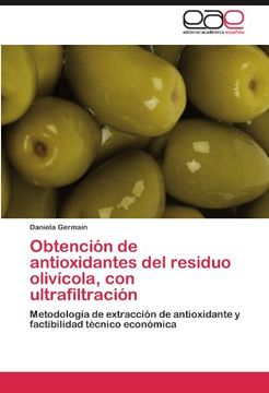 portada Obtención de antioxidantes del residuo olivícola, con ultrafiltración: Metodología de extracción de antioxidante y factibilidad técnico económica