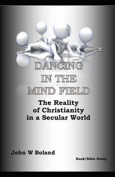 portada Dancing in the Mind Field: The Reality of Christianity in a Secular World (en Inglés)