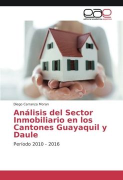 portada Análisis del Sector Inmobiliario en los Cantones Guayaquil y Daule: Período 2010 - 2016 (Spanish Edition)