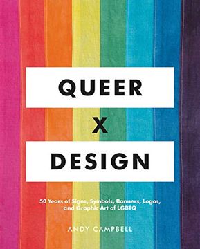 portada Queer x Design: 50 Years of Signs, Symbols, Banners, Logos, and Graphic art of Lgbtq