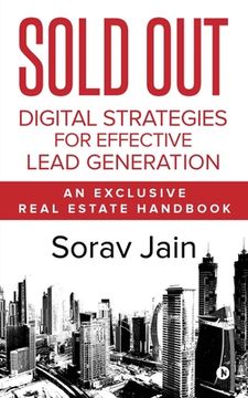 portada Sold Out: Digital Strategies for Effective Lead Generation: An Exclusive Real Estate Handbook (en Inglés)