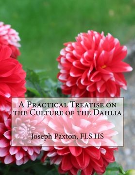 portada A Practical Treatise on the Culture of the Dahlia (en Inglés)