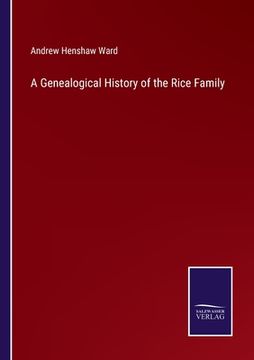 portada A Genealogical History of the Rice Family (en Inglés)