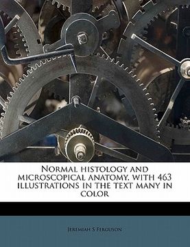 portada normal histology and microscopical anatomy, with 463 illustrations in the text many in color (en Inglés)