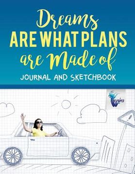 portada Dreams are What Plans are Made of Journal and Sketchbook (en Inglés)