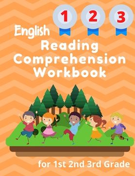 English Reading Comprehension Workbook for 1st 2nd 3rd Grade: Essential Test-Prep Exercises to Teach Your Kids (en Inglés)
