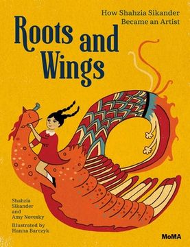 portada Roots and Wings: How Shahzia Sikander Became an Artist (en Inglés)