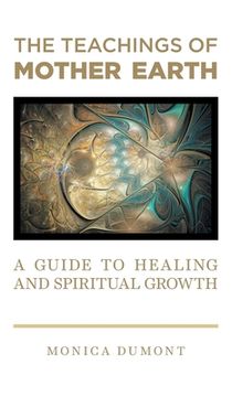 portada The Teachings of Mother Earth: A Guide to Healing and Spiritual Growth (in English)
