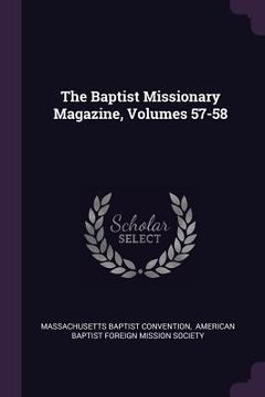 portada The Baptist Missionary Magazine, Volumes 57-58 (en Inglés)