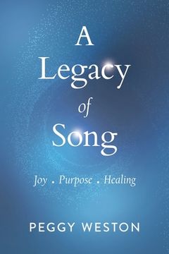 portada A Legacy of Song: Joy . Purpose . Healing