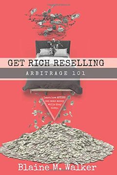 portada Get Rich Reselling: Arbitrage 101: How Anyone can Make Money While They Sleep! (en Inglés)