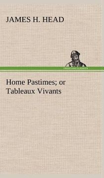 portada home pastimes; or tableaux vivants (en Inglés)