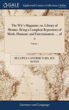 portada The Wit's Magazine; or, Library of Momus. Being a Compleat Repository of Mirth, Humour, and Entertainment. ... of 2; Volume 1