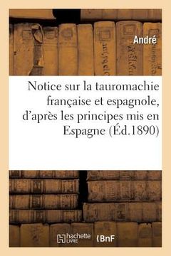 portada Notice Sur La Tauromachie Française Et Espagnole, Principes MIS En Espagne Dans Le Combat Moderne (en Francés)
