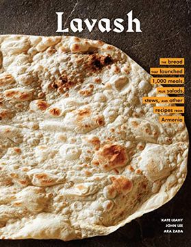 portada Lavash: The Bread That Launched 1,000 Meals, Plus Salads, Stews, and Other Recipes From Armenia (Armenian Cookbook, Armenian Food Recipes) (en Inglés)