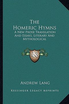 portada the homeric hymns: a new prose translation and essays, literary and mythological (en Inglés)