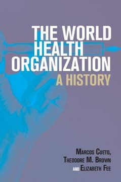 portada The World Health Organization: A History (Global Health Histories) (in English)