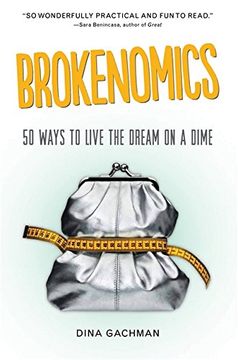 portada Brokenomics: 50 Ways to Live the Dream on a Dime