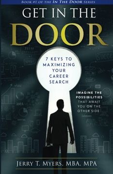 portada Get In The Door: 7 Keys to Maximizing Your Career Search: Volume 1 (Book 1)