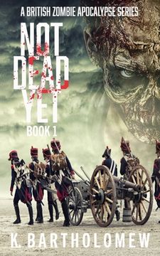 portada Not Dead Yet: A Zombie Apocalypse Series - Book 1