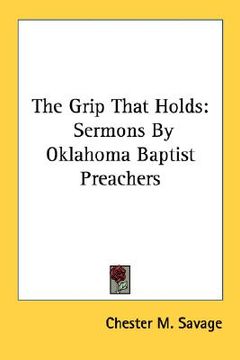 portada the grip that holds: sermons by oklahoma baptist preachers (en Inglés)