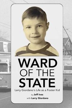portada Ward of the State: Larry Giordano's Life as a Foster Kid