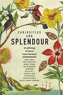 portada Curiosities and Splendour: An Anthology of Classic Travel Literature (Lonely Planet Travel Literature) (in English)