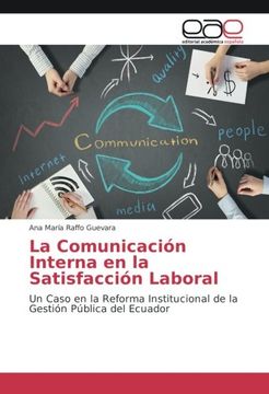 portada La Comunicación Interna en la Satisfacción Laboral: Un Caso en la Reforma Institucional de la Gestión Pública del Ecuador