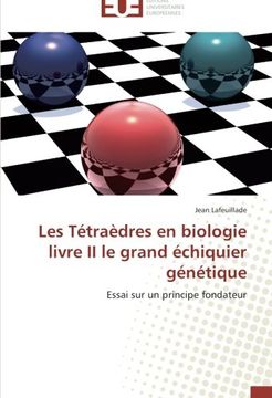portada Les Tetraedres En Biologie Livre II Le Grand Echiquier Genetique