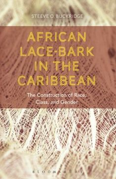 portada African Lace-bark in the Caribbean: The Construction of Race, Class, and Gender