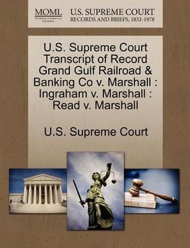 portada u.s. supreme court transcript of record grand gulf railroad & banking co v. marshall: ingraham v. marshall: read v. marshall