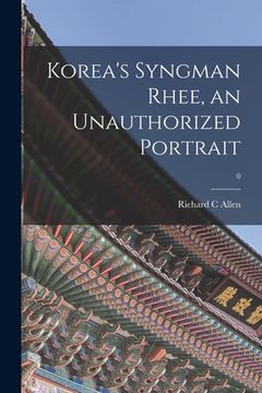 portada Korea's Syngman Rhee, an Unauthorized Portrait; 0 (in English)