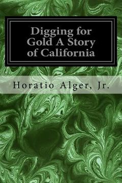 portada Digging for Gold A Story of California (in English)