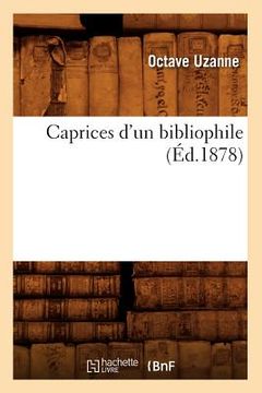 portada Caprices d'Un Bibliophile, (Éd.1878) (in French)