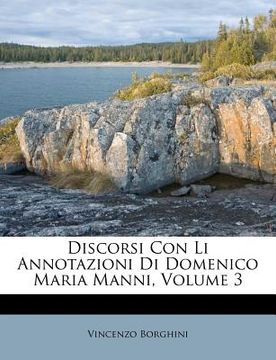 portada Discorsi Con Li Annotazioni Di Domenico Maria Manni, Volume 3 (en Italiano)