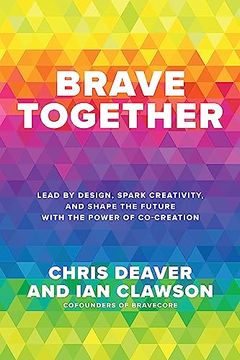 portada Brave Together: Lead by Design, Spark Creativity, and Shape the Future with the Power of Co-Creation (en Inglés)