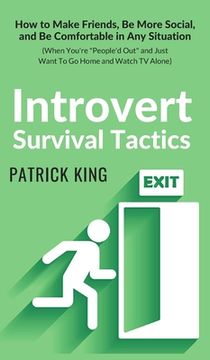 portada Introvert Survival Tactics: How to Make Friends, Be More Social, and Be Comfortable In Any Situation (When You're People'd Out and Just Want to Go (in English)