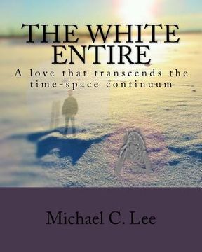 portada The White Entire: A love that transcends the time/space continuum (in English)