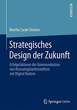 portada Strategisches Design der Zukunft: Erfolgsfaktoren der Kommunikation von Konsumgüterherstellern mit Digital Natives (en Alemán)