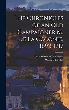portada The Chronicles of an old Campaigner m. De la Colonie, 1692-1717